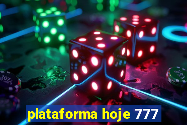 plataforma hoje 777