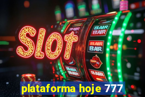 plataforma hoje 777