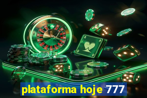 plataforma hoje 777