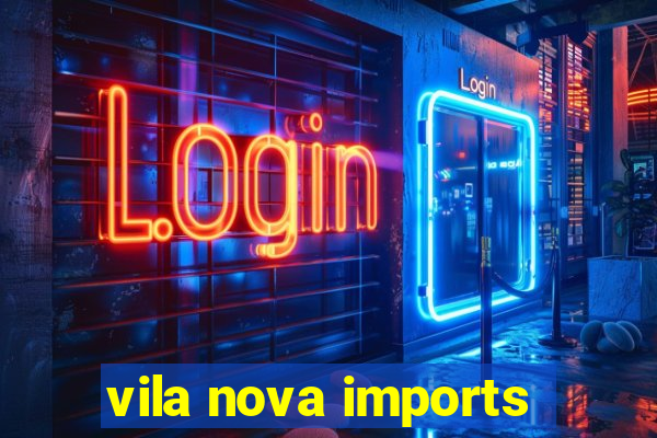 vila nova imports