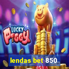 lendas bet 850