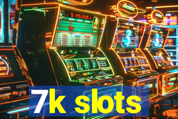 7k slots