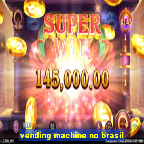 vending machine no brasil