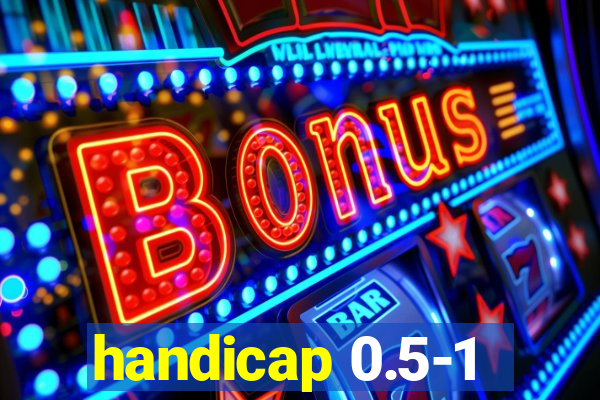 handicap 0.5-1