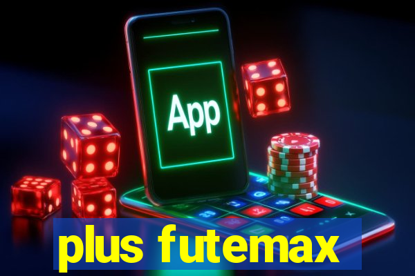 plus futemax