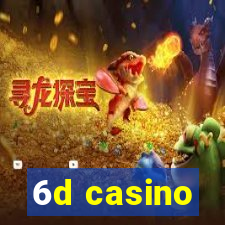 6d casino