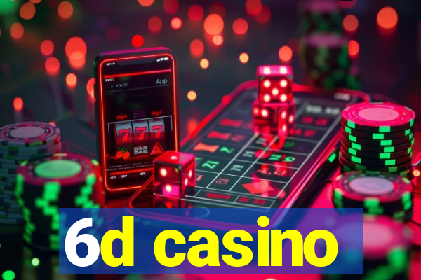 6d casino