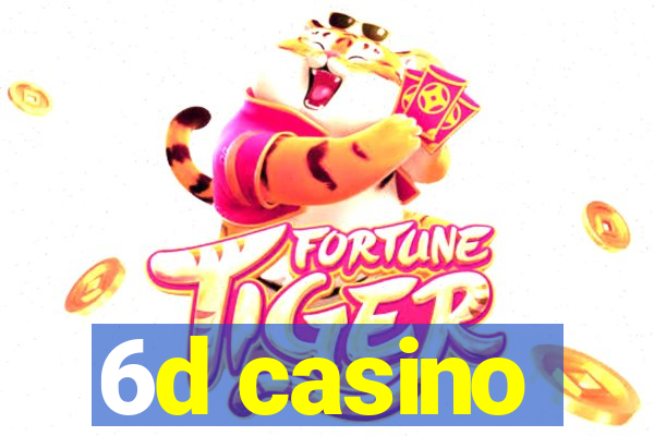 6d casino