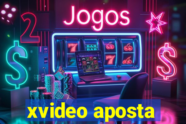 xvideo aposta