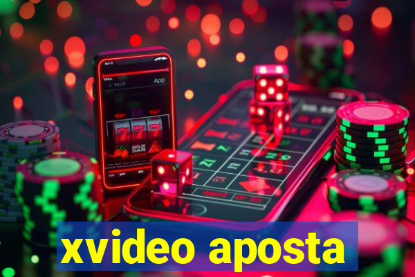 xvideo aposta