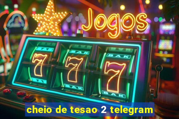 cheio de tesao 2 telegram