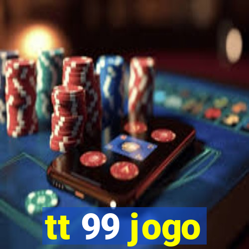 tt 99 jogo