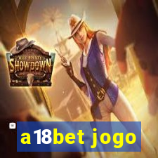 a18bet jogo