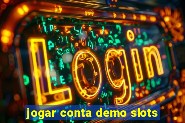 jogar conta demo slots