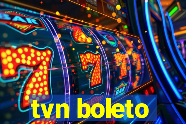 tvn boleto