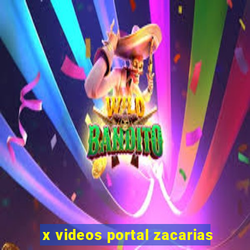 x videos portal zacarias