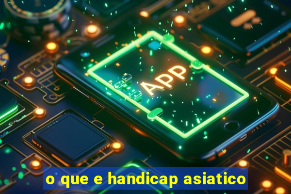 o que e handicap asiatico