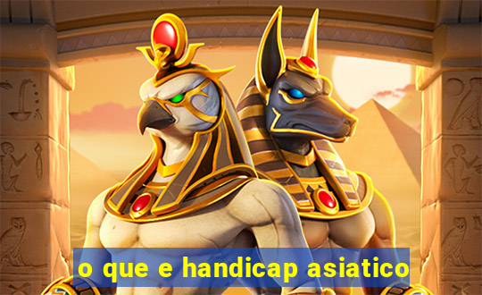 o que e handicap asiatico