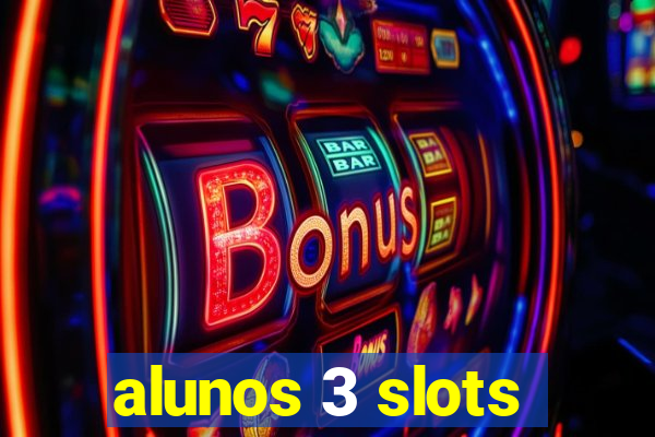 alunos 3 slots