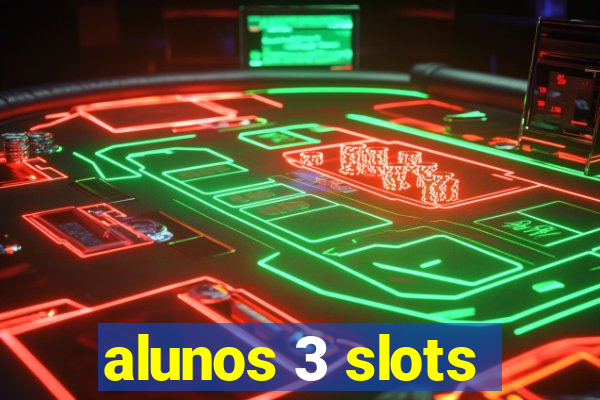 alunos 3 slots