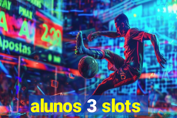 alunos 3 slots