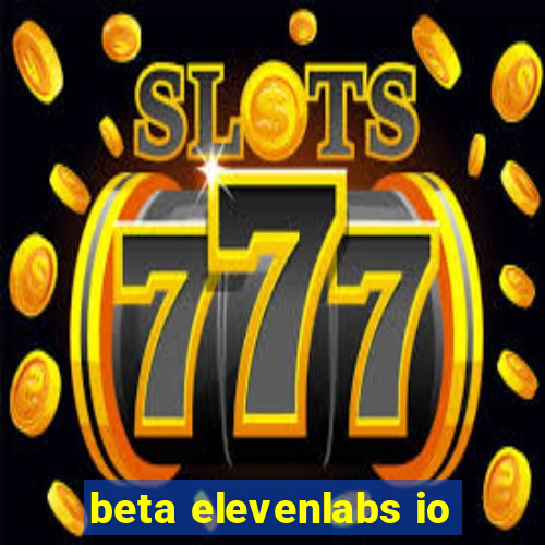 beta elevenlabs io