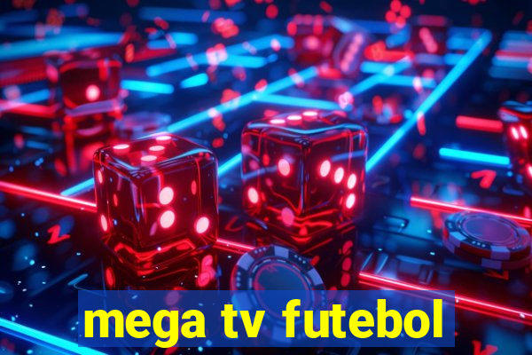 mega tv futebol