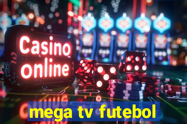 mega tv futebol