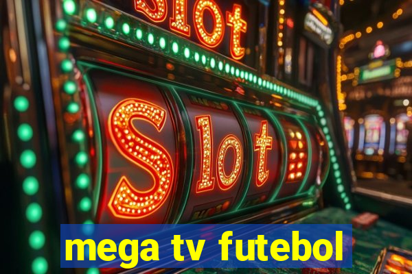 mega tv futebol