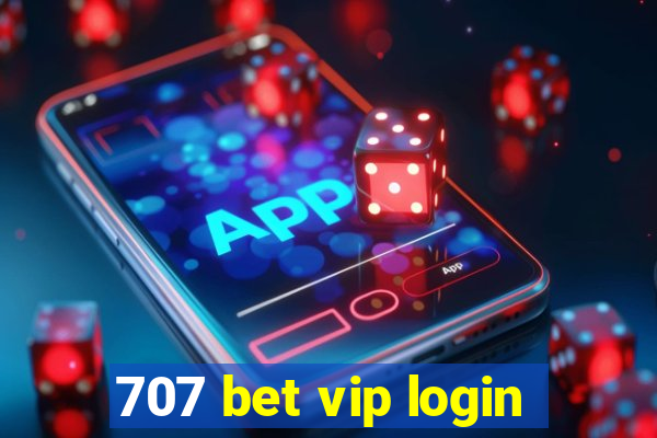 707 bet vip login