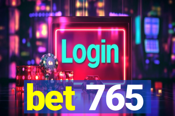 bet 765