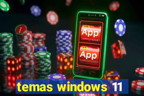 temas windows 11