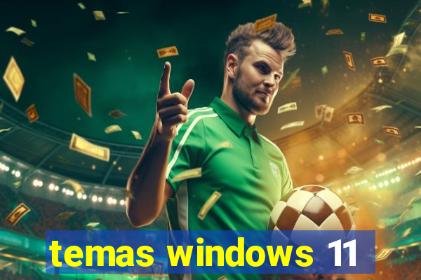 temas windows 11