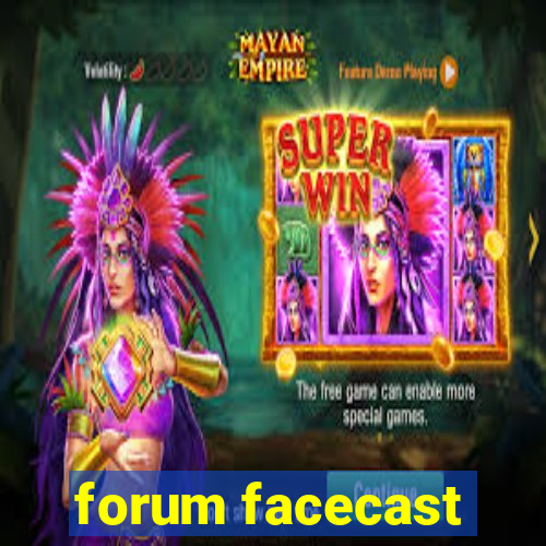 forum facecast