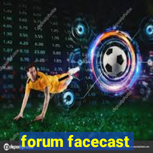 forum facecast