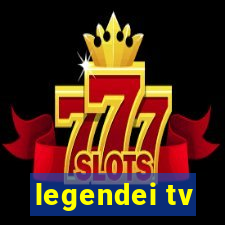 legendei tv