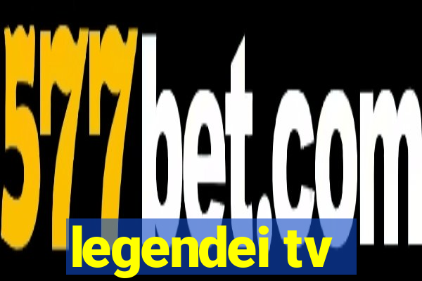 legendei tv