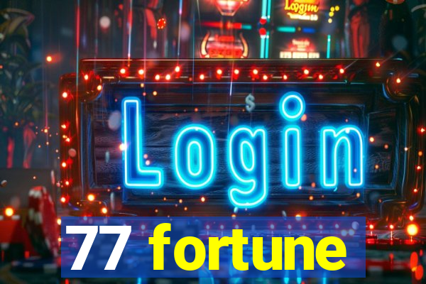 77 fortune