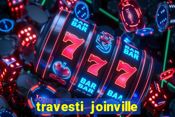 travesti joinville vila nova