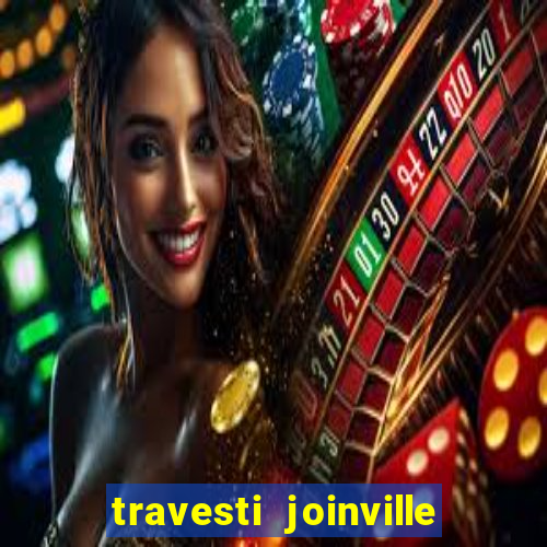 travesti joinville vila nova