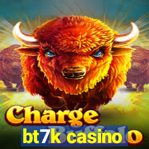 bt7k casino