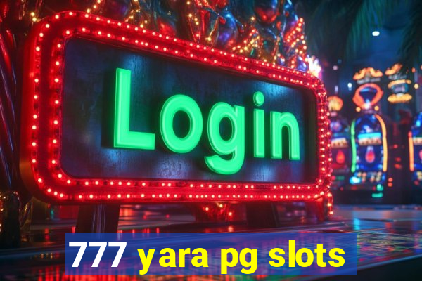 777 yara pg slots