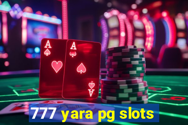 777 yara pg slots