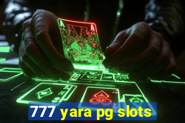 777 yara pg slots