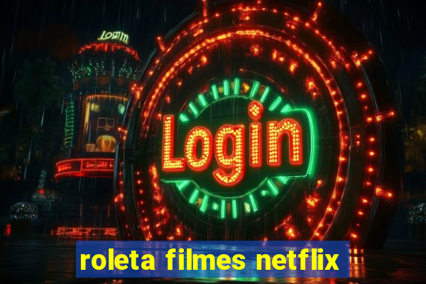 roleta filmes netflix