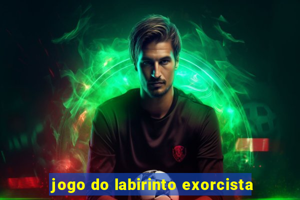 jogo do labirinto exorcista