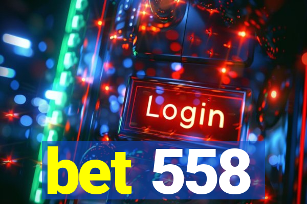 bet 558