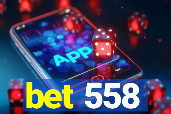 bet 558