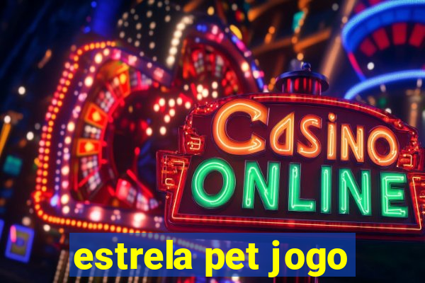 estrela pet jogo