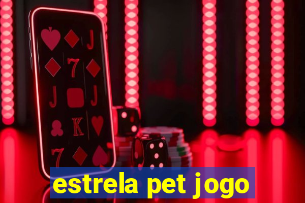 estrela pet jogo